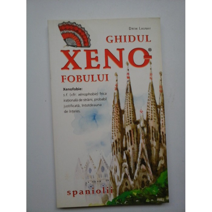 GHIDUL XENOFOBULUI, SPANIOLII - Drew LAUNAY GHIDUL XENOFOBULUI, SPANIOLII - Drew LAUNAY